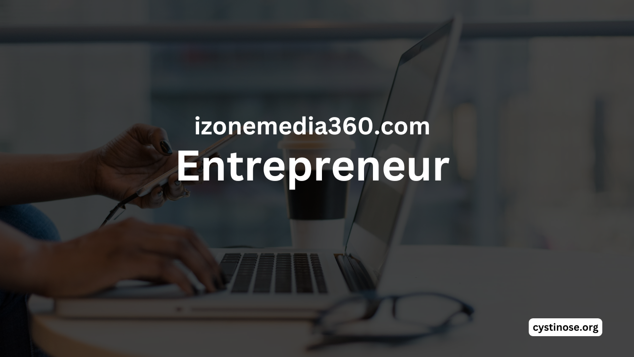 Inside the Mind of an izonemedia360.com Entrepreneur