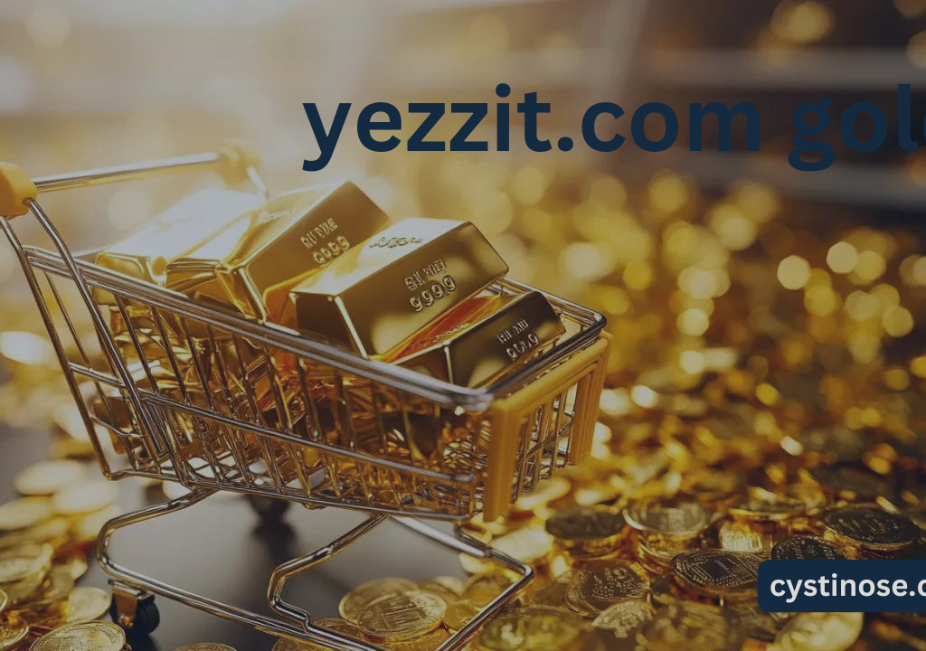 Discover the World of Gold with yezzit.com gold